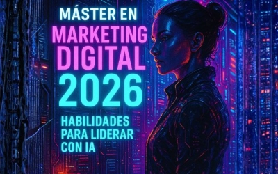Máster en Marketing Digital 2026: Habilidades para liderar con IA